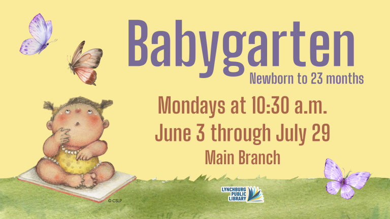 Babygarten for babies up to 23 months, Mondays at 10:30 a.m., June 3 through July 29 at the Main Branch