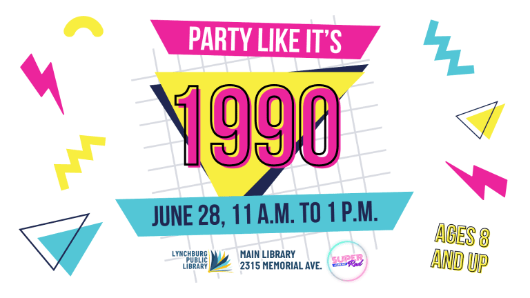 Party Like It's 1990! June 28 from 11 a.m. to 1 p.m. at the Main Library. For ages 8 through adult