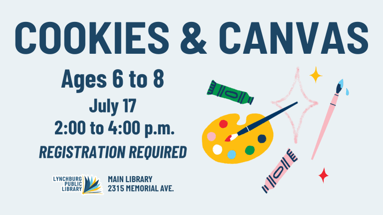 Cookies & Canvas for ages 6 to 8 at the Main Library, on July 17 from 2:00 to 4:00 p.m. Preregistration is required!